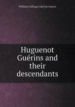 Huguenot Guerins and their descendants