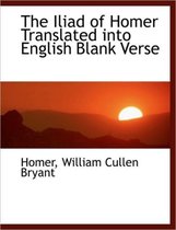 The Iliad of Homer Translated Into English Blank Verse