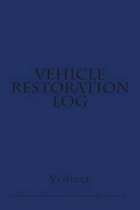 Vehicle Restoration Log