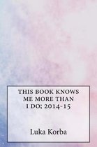 This Book Knows Me More Than I Do; 2014-15