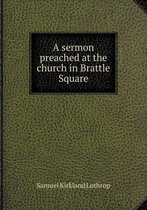 A sermon preached at the church in Brattle Square
