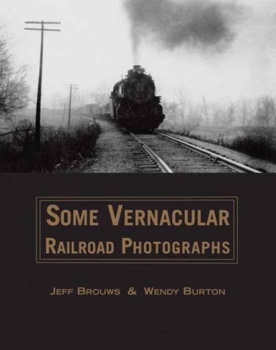 Some Vernacular Railroad Photographs - cover