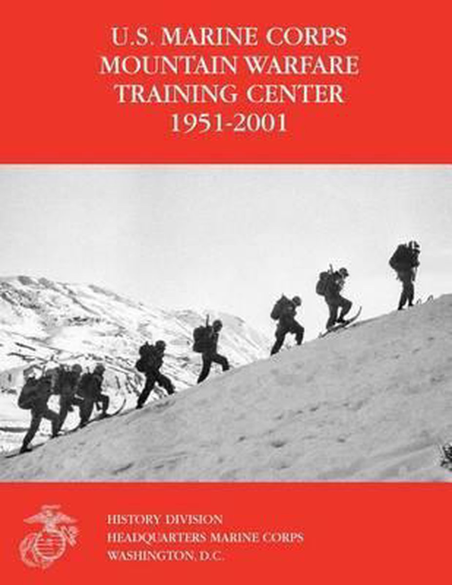 The U.S. Marine Corps Mountain Warfare Training Center 1951-2001 van Michael H. Moffett