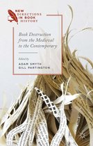 New Directions in Book History - Book Destruction from the Medieval to the Contemporary