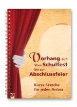 Vorhang auf: Vom Schulfest bis zur Abschlussfeier
