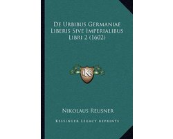 de Urbibus Germaniae Liberis Sive Imperialibus Libri 2 (1602)