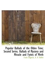 Popular Ballads of the Olden Time; Second Series. Ballads of Mystery and Miracle and Fyttes of Mirth