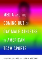 Communication, Sport, and Society 1 - Media and the Coming Out of Gay Male Athletes in American Team Sports