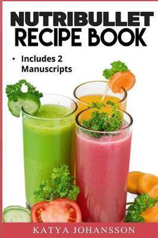 NutriBullet Recipe Book, Katya Johansson 9781537487953 Boeken