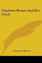 Charlotte Bronte And Her Circle