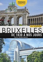 BRUXELLES. DE 1830 A NOS JOURS