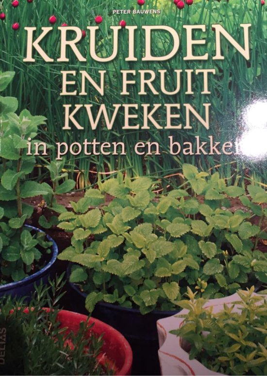 Bol Kruiden En Fruit Kweken In Potten En Bakken Peter Bauwens Hot Sex