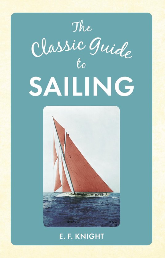 The Classic Guide to ... - The Classic Guide To Sailing - cover