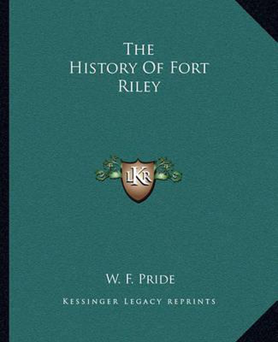 The History Of Fort Riley van Pride