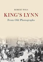 King's Lynn From Old Photographs
