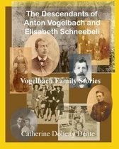 The Descendants of Anton Vogelbach and Elisabeth Schneebeli