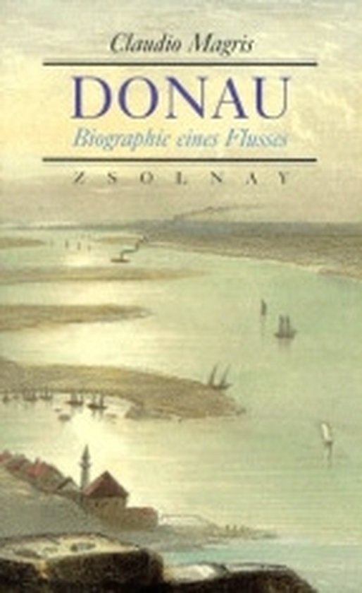 Boek met de titel 'Donau' en 'Biographic eines Flusses' in witte letters op een achtergrond van een rivierlandschap met schepen.