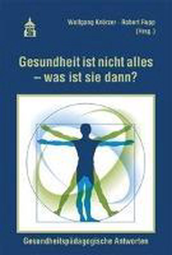 Gesundheit ist nicht alles - was ist sie dann? - cover