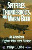 Spitfires, Thunderbolts, and Warm Beer