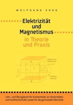 Elektrizitat und Magnetismus in Theorie und Praxis