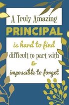 A Truly Amazing PRINCIPAL Is Hard To Find Difficult To Part With & Impossible To Forget