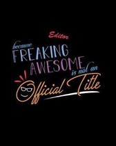 Editor Because Freaking Awesome is not an Official Title