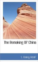 The Remaking of China