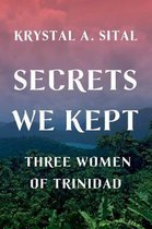 Secrets We Kept – Three Women of Trinidad