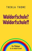 Waldorfschule? Waldorfschule!!