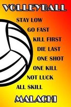 Volleyball Stay Low Go Fast Kill First Die Last One Shot One Kill Not Luck All Skill Malachi