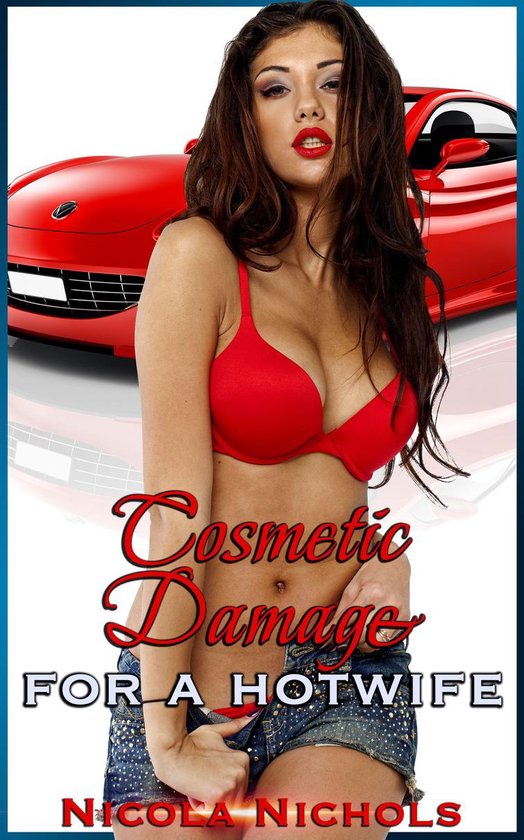 Cosmetic Damage For a Hotwife (ebook), Nicola Nichols 9781370286300