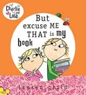 Charlie and Lola- Charlie and Lola: But Excuse Me That is My Book