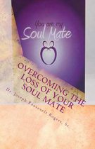Overcoming the Loss of Your Soul Mate