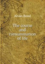 The course and consummation of life
