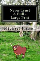 Never Trust a Bull - Large Print