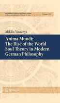 International Archives of the History of Ideas Archives internationales d'histoire des idées 202 - Anima Mundi: The Rise of the World Soul Theory in Modern German Philosophy