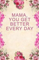 Mama, You Get Better Every Day