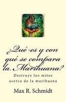 ?Que es y con que se compara la Marihuana?