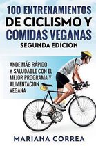 100 Entrenamientos de Ciclismo Y Comidas Veganas Segunda Edicion