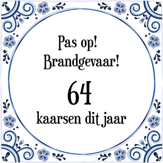 Verjaardag Tegeltje met Spreuk (64 jaar: Pas op! brandgevaar! 64 kaarsen dit jaar! + cadeau verpakking & plakhanger