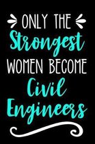 Only the Strongest Women Become Civil Engineers