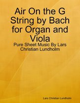 Air On the G String by Bach for Organ and Viola - Pure Sheet Music By Lars Christian Lundholm
