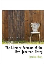 The Literary Remains of the REV. Jonathan Maxcy