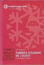 Catalogue de Timbres-Poste - 2003 Tome III Europe de L'Ouest (1re partie Allemagne á Grece