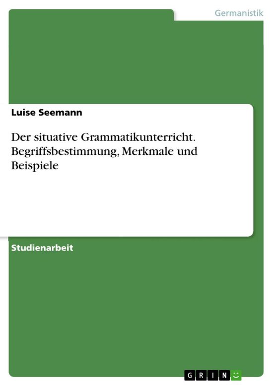 Der situative Grammatikunterricht. Begriffsbestimmung, Merkm ... - cover