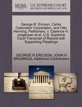 George R. Ericson, Carter Carburetor Corporation, and Otto Henning, Petitioners, V. Clarence H. Jorgensen et al. U.S. Supreme Court Transcript of Record with Supporting Pleadings