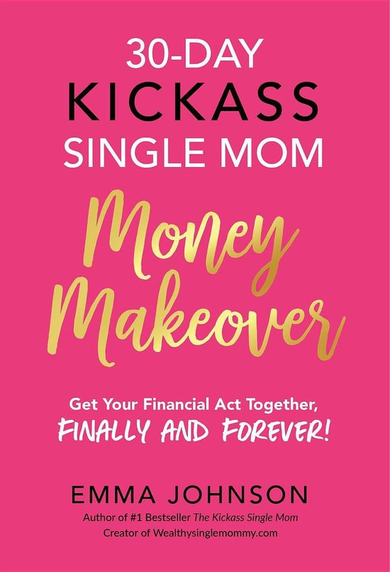 Bol Com 30 Day Kickass Single Mom Money Makeover Ebook Emma Johnson Boeken