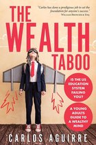 The Wealth Taboo Is the Education System Failing You? A Young Adults' Guide to a Wealthy Mind. “Carlos has done a prodigious job to set the foundation for anyone’s success.” William Bronchick Esq.