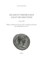 Travaux d'Humanisme et Renaissance - De Asse et partibus eius / L'As et ses fractions