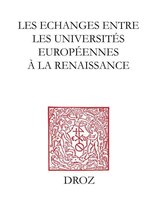 Travaux d'Humanisme et Renaissance - Les Echanges entre les universités européennes à la Renaissance